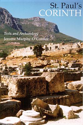 St. Paul's Corinth: Texts and Archaeology (Third Edition, Revised) (Good News Studies) By Jerome Murphy-O'Connor Cover Image