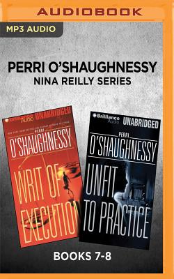 Perri O'Shaughnessy Nina Reilly Series: Books 7-8: Writ of Execution & Unfit to Practice