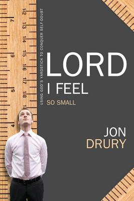 Lord, I Feel So Small By Jon Drury Cover Image