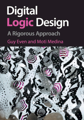 Digital Logic Design: A Rigorous Approach Cover Image