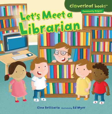 Cover for Let's Meet a Librarian (Cloverleaf Books (TM) -- Community Helpers)