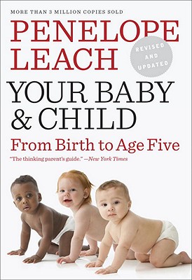 Your Baby and Child: From Birth to Age Five By Penelope Leach Cover Image