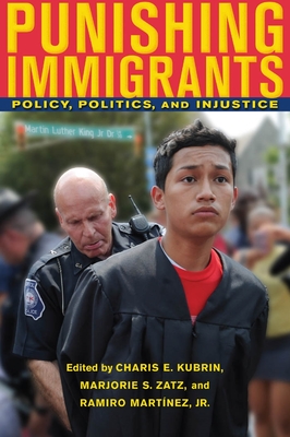 Punishing Immigrants: Policy, Politics, and Injustice (New Perspectives in Crime #15)
