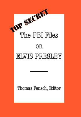The FBI Files on Elvis Presley (Top Secret (New Century))