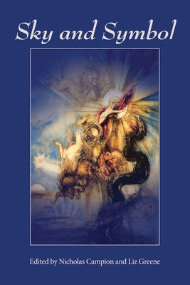 Sky and Symbol By Liz Greene (Editor), Nicholas Campion (Editor) Cover Image