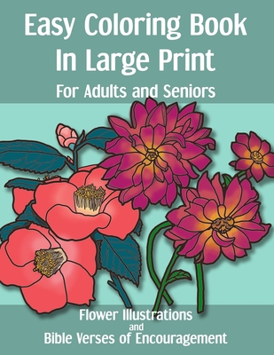 Easy Coloring Book in Large Print for Adults and Seniors: Flower Illustrations and Bible Verses of Encouragement: With Bold Thick Outline - Great for Cover Image