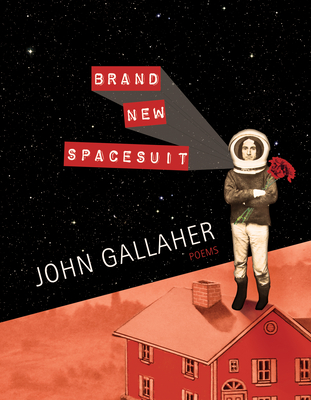 Brand New Spacesuit (American Poets Continuum #179) By John Gallaher Cover Image