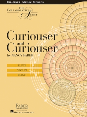 Curiouser and Curiouser: The Collaborative Artist Flute, Violin, Piano By Nancy Faber (Composer) Cover Image