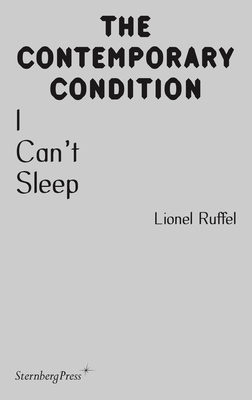 I Can’t Sleep (Sternberg Press / The Contemporary Condition)