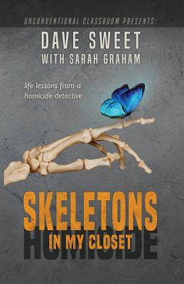 Skeletons in My Closet: Life Lessons from a Homicide Detective By Sarah Graham, Dave Sweet Cover Image