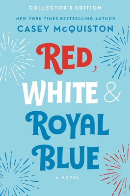Red, White & Royal Blue: Collector's Edition: A Novel By Casey McQuiston Cover Image