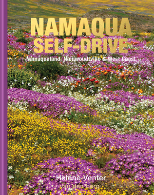 Namaqualand Self-Drive: Namaqualand, Nieuwoudtville & West Coast By Venter Cover Image