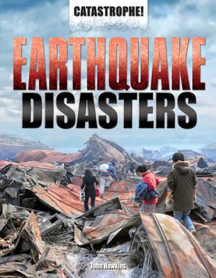 Earthquake Disasters (Catastrophe!) By Jay Hawkins Cover Image