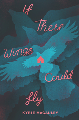 If These Wings Could Fly By Kyrie McCauley Cover Image