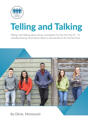 Telling and Talking for the first time 12-16 Years - A Guide for Parents By Donor Conception Network Cover Image