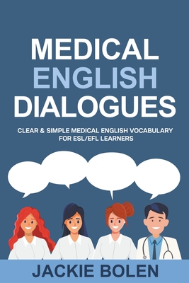 Medical English Dialogues: Clear & Simple Medical English Vocabulary for ESL/EFL Learners Cover Image