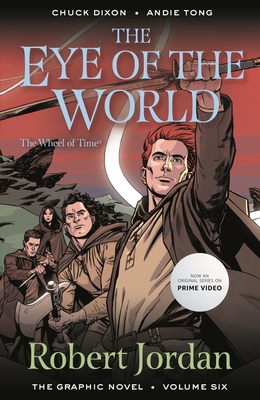 The Eye of the World: The Graphic Novel, Volume Six (Wheel of Time: The Graphic Novel #6) By Robert Jordan, Chuck Dixon, Andie Tong Cover Image