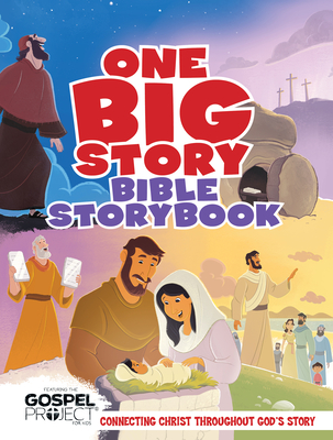 One Big Story Bible Storybook, Hardcover: Connecting Christ Throughout God's Story Cover Image