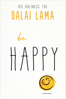 Be Happy (The Dalai Lama’s Be Inspired)