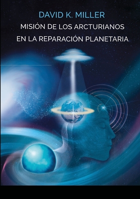 Mision de Los Arcturianos En La Reparación Planetaria Cover Image