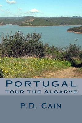 Tour the Algarve: Portugal By P. D. Cain Cover Image