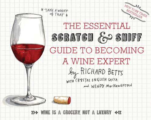 The Essential Scratch & Sniff Guide To Becoming A Wine Expert: Take a Whiff of That Cover Image