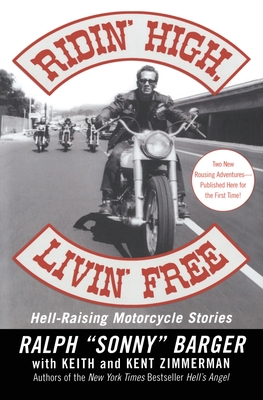 Ridin' High, Livin' Free: Hell-Raising Motorcycle Stories By Sonny Barger Cover Image