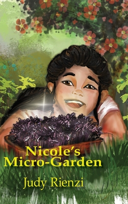 Nicole's Micro-Garden By Judy Rienzi, Haylee Hunter (Illustrator) Cover Image