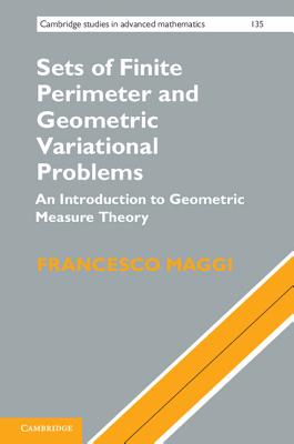 Sets of Finite Perimeter and Geometric Variational Problems (Cambridge Studies in Advanced Mathematics #135)