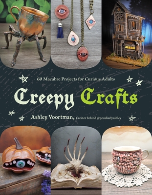 Creepy Crafts: 60 Macabre Projects for Peculiar Adults Cover Image