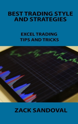 Best Trading Style and Strategies: Excel Trading Tips and Tricks By Zack Sandoval Cover Image