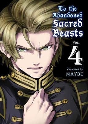 To the Abandoned Sacred Beasts 4 By Maybe Cover Image