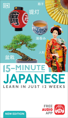 15-Minute Japanese: Learn in Just 12 Weeks (DK 15-Minute Lanaguge Learning) By DK Cover Image
