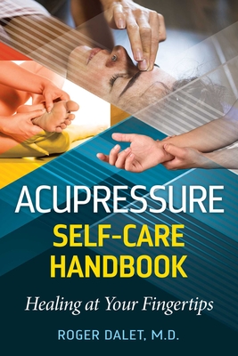 Acupressure Self-Care Handbook: Healing at Your Fingertips Cover Image