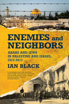 Enemies and Neighbors: Arabs and Jews in Palestine and Israel, 1917-2017 Cover Image