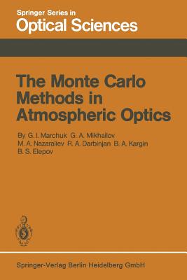 The Monte Carlo Methods in Atmospheric Optics By G. I. Marchuk, G. a. Mikhailov, M. a. Nazareliev Cover Image