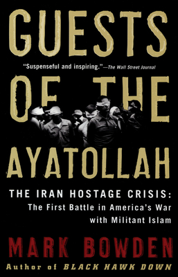 Guests of the Ayatollah: The Iran Hostage Crisis: The First Battle in America's War with Militant Islam Cover Image