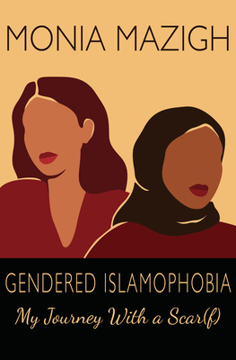 Gendered Islamophobia: My Journey with a Scar(f) By Monia Mazigh Cover Image