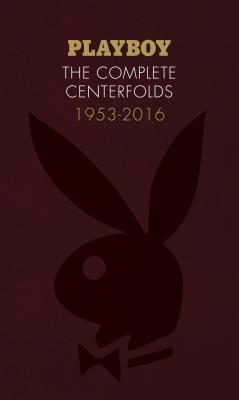 Playboy: The Complete Centerfolds, 1953-2016: (Hugh Hefner Playboy Magazine Centerfold Collection, Nude Photography Book) Cover Image
