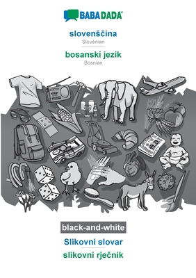 BABADADA black-and-white, slovensčina - bosanski jezik, Slikovni slovar - slikovni rječnik: Slovenian - Bosnian, visual dictionary Cover Image