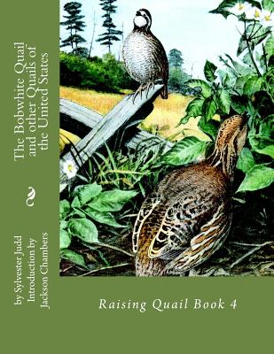 The Bobwhite Quail and other Quails of the United States: Raising Quail Book 4 Cover Image