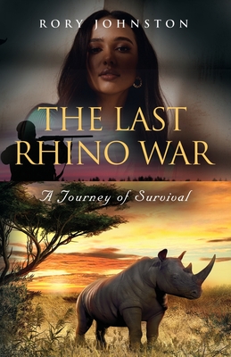 The Last Rhino War: A Journey of Survival Cover Image