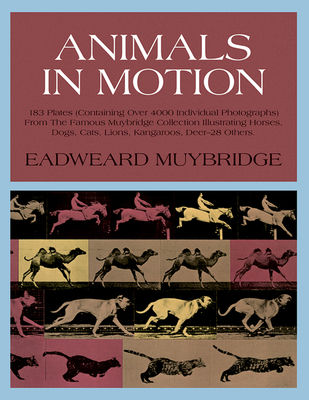 Animals in Motion (Dover Anatomy for Artists) By Eadweard Muybridge Cover Image