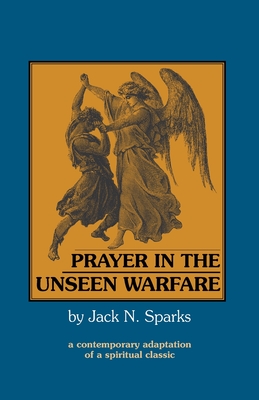 Prayer in the Unseen Warfare: A Contemporary Adaptation of a Spiritual Classic Cover Image