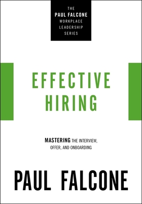 Effective Hiring: Mastering the Interview, Offer, and Onboarding By Paul Falcone Cover Image