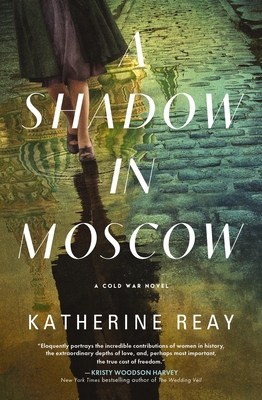 A Shadow in Moscow: A Cold War Novel By Katherine Reay Cover Image