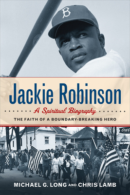 Jackie Robinson: A Spiritual Biography: The Faith of a Boundary-Breaking Hero Cover Image