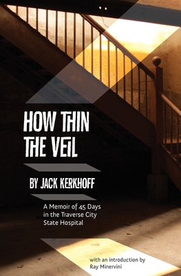How Thin the Veil: A Memoir of 45 Days in the Traverse City State Hospital Cover Image