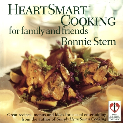 HeartSmart Cooking for Family and Friends: Great Recipes, Menus and Ideas for Casual Entertaining: A Cookbook Cover Image