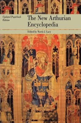 The New Arthurian Encyclopedia: New edition (Garland Reference Library of the Humanities #931)